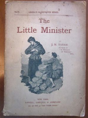  The Little Minister -  An Unexpected Journey Through Love and Laughter in 1906 Edinburgh